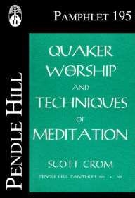 Title: Quaker Worship and Techniques of Meditation, Author: Scott Crom