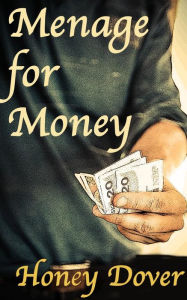 Title: Menage for Money (BWWM Erotic Romance), Author: Honey Dover