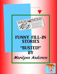 Title: FUNNY FILL-IN STORIES from the SCHOOL NEWZ ~~ BUSTED! ~~, Author: Marilynn Anderson