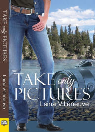 Title: Take Only Pictures, Author: Laina Villeneuve