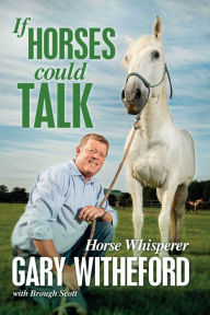 Title: If Horses Could Talk, Author: Gary Gary Witheford