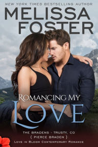 Title: Romancing My Love (Bradens at Trusty, CO Series), Author: Melissa Foster