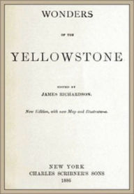 Title: Wonders of the Yellowstone, Author: James Richardson