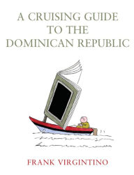 Title: A Cruising Guide to the Dominican Republic, Author: Frank Virgintino