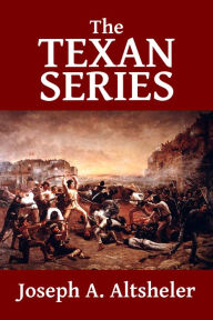 Title: The Texan Series: The Texan Star and the Texan Scouts, Author: Joseph A. Altsheler