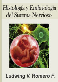 Title: HISTOLOGIA Y EMBROLOGIA DEL SISTEMA NERVIOSO, Author: Ludwing V Romero F