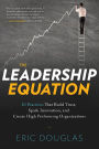 The Leadership Equation: 10 Practices That Build Trust, Spark Innovation, and Create High-Performing Organizations