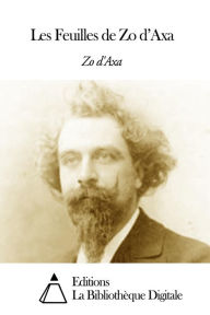 Title: Les Feuilles de Zo dAxa, Author: Zo d'Axa