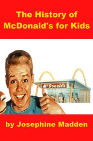 Title: The History of McDonald's for Kids, Author: Josephine Madden