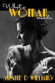 Title: What A Woman Needs, Author: Suzanne D. Williams