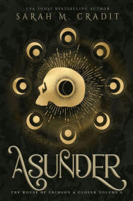 Title: Asunder: The House of Crimson & Clover Volume VI, Author: Sarah M. Cradit