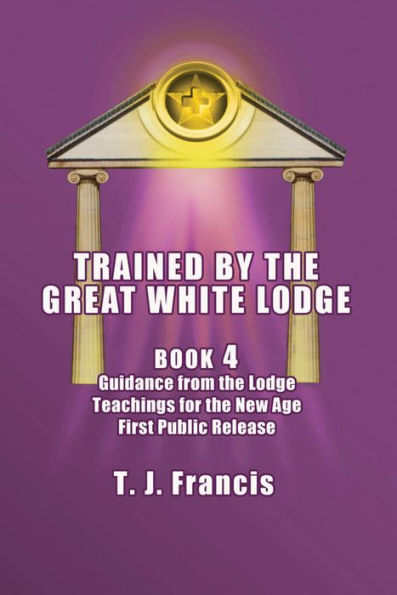 Trained by the Great White Lodge - Book 4
