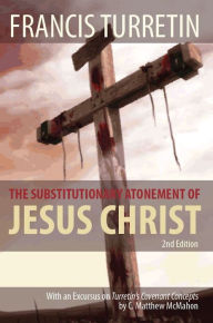 Title: The Substitutionary Atonement of Jesus Christ, Author: C. Matthew McMahon