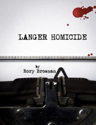Title: Langer Homicide, Author: Rory Brosnan