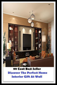 Title: 99 Cent Best Seller Discover The Perfect Home Interior Gift At Wall ( way, method, means, technique, mode, system, approach, manner, line of attack, routine ), Author: Resounding Wind Publishing