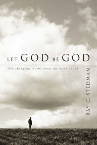 Title: Let God Be God, Author: Ray C. Stedman