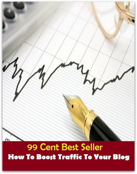 99 Cent Best Seller How To Boost Traffic To Your Blog How To ( online marketing, workstation, pc, laptop, CPU, blog, web, net, netting, network, internet, mail, e mail, download, up load, keyword, spyware, bug, antivirus, search engine )