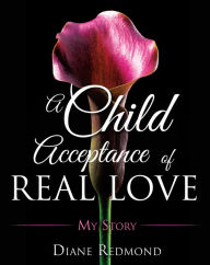 Title: A child acceptance of real love, Author: Diane Redmond