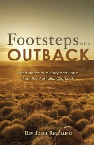 Title: Footsteps in the Outback, Author: Rev Jorge Rebolledo