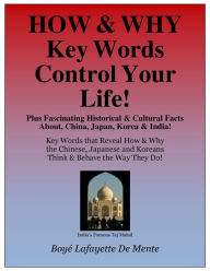 Title: HOW & WHY KEY WORDS CONTROL YOUR LIFE!, Author: Boye De Mente
