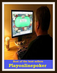 Title: Poker: Playing Online Poker, Author: Resounding Wind Publishing