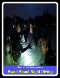 Title: Best of the Best Sellers Bwsd About Night Diving (bump, collapse, collide, ditch, dive, drop, hurtle, lurch, meet, pitch), Author: Resounding Wind Publishing