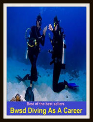 Title: Best of the Best Sellers Bwsd Diving As A Career (bump, collapse, collide, ditch, dive, drop, hurtle, lurch, meet, pitch), Author: Resounding Wind Publishing