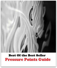 Title: Best of the Best Sellers	Pressure Points Guide ( pressure, arc, press, clot, weight, squeeze, point, drop, dot, spot, bead, blob, exhibitor, exhibit, display, demonstrator, guide, indicator ), Author: Resounding Wind Publishing