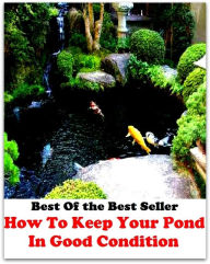 Title: Best of the Best Sellers How To Keep Your Pond In Good Condition (pond apple, pond bald cypress, pond cypress, pond damselfly, pond hockey, pond lily, pond pine, pond scum, pond turtle, pond-apple tree), Author: Resounding Wind Publishing