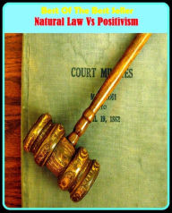Title: Best of the Best Sellers Natural Law Vs Positivism (favourableness, incontrovertibility, advantageousness, profitableness, positivity, positiveness, incontrovertibleness, logical positivism, positivism, favorableness), Author: Resounding Wind Publishing