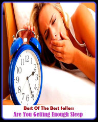 Title: Best of the Best Sellers Are You Getting Enough Sleep ( acquire, obtain, come by, receive, gain, earn, win, come into, take possession of, be given, buy, purchase, procure, secure ), Author: Resounding Wind Publishing