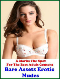Title: Erotic Art: X Marks The Spot For The Best Adult Content Bare Assets Erotic Nudes (Nude Adult X-Rated Photography Over 200 Photo's) ( Erotic Photography, Erotic Stories, Nude Photos, Naked , Adult Nudes, Breast, Domination, Author: Resounding Wind Publishing