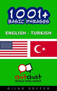 Title: 1001+ Basic Phrases English - Turkish, Author: Gilad Soffer