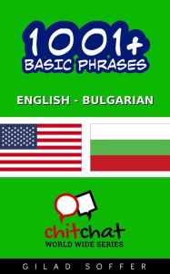 Title: 1001+ Basic Phrases English - Bulgarian, Author: Gilad Soffer