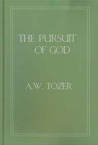 Title: The Pursuit of God by A. W. Tozer (Refesh your inner life as reading Great Gatsby), Author: A. W. Tozer