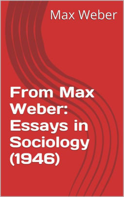 Max weber essays on sociology