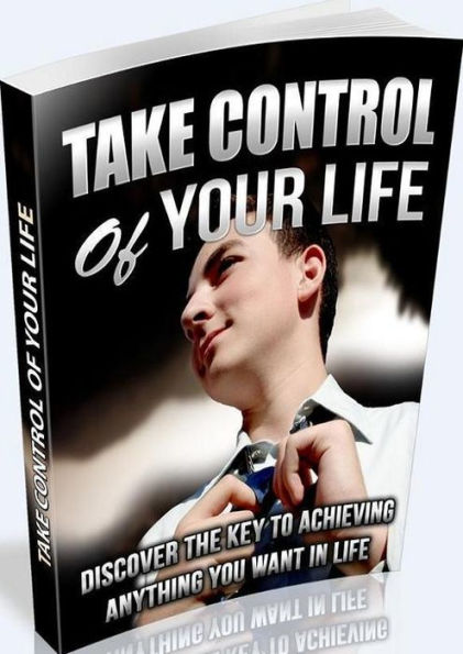 eBook about Take Control Of Your Life - Looking To Achieve More In Shorter Time?