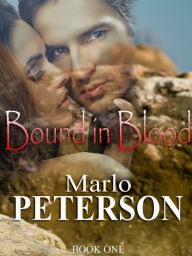 Title: Bound In Blood (Fantasy Erotica/Alpha Male Erotic Romance), Author: Marlo Peterson