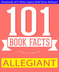 Title: Allegiant - 101 Amazing Facts You Didn't Know, Author: G Whiz