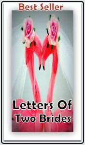 Title: Best Seller Letters of Two Brides ( epic, fantasy, thriller, ethical, moral, logic comments, Mystery, romance, action, adventure, science fiction, drama, comedy, blackmail, humor classic, novel, literature, suspense ), Author: Resounding Wind ebook