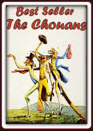 Title: Best Seller The Chouans ( epic, fantasy, thriller, ethical, moral, logic comments, Mystery, romance, action, adventure, science fiction, drama, comedy, blackmail, humor classic, novel, literature, suspense ), Author: Resounding Wind ebook