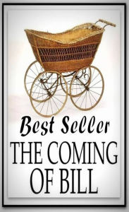 Title: Best Seller The Coming of Bill ( adventure, fantasy, romantic, action, fiction, humorous, historical, romantic, thriller, crime, journey, battle, war, science fiction, amazing, Greeks, Trogan war, romance ), Author: Resounding Wind ebook