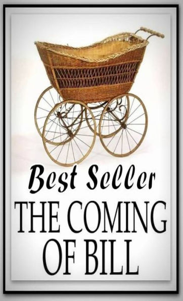 Best Seller The Coming of Bill ( adventure, fantasy, romantic, action, fiction, humorous, historical, romantic, thriller, crime, journey, battle, war, science fiction, amazing, Greeks, Trogan war, romance )