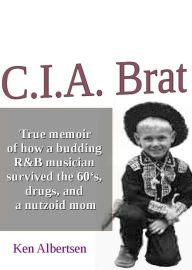 Title: C.I.A Brat, Author: Ken Albertsen