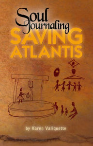 Title: Soul Journaling - Saving Atlantis, Author: Karen Valiquette