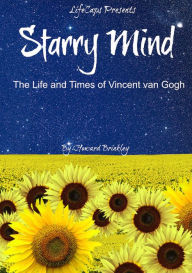 Title: Starry Mind: The Life and Times of Vincent van Gogh, Author: Howard Brinkley