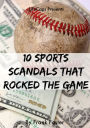 10 Sports Scandals That Rocked the Game