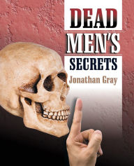 Title: Dead Men's Secrets: Tantalising Hints of a Lost Super Race, Author: Jonathan Gray