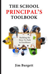 Title: The School Principal's Toolbook, Author: Jim Burgett