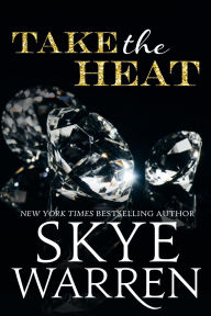 Title: Take the Heat, Author: Skye Warren